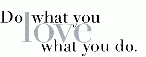 Do You Love What You Do?